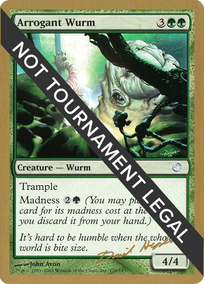 Arrogant Wurm (Dave Humpherys) [World Championship Decks 2003]