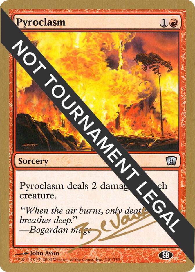 Pyroclasm (Manuel Bevand) (SB) [World Championship Decks 2004]