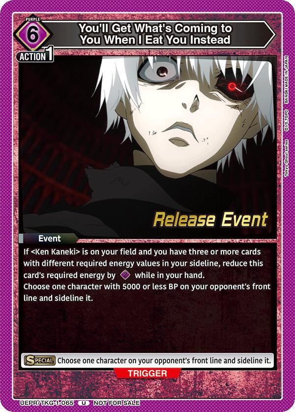 You'll Get What's Coming to You When I Eat You Instead (UEPR/TKG-1-065) [UE18BT: Tokyo Ghoul Release Event Cards]